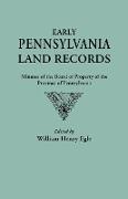 Early Pennsylvania Land Records. Minutes of the Board of Property of the Province of Pennsylvania