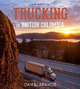 Trucking in British Columbia: An Illustrated History