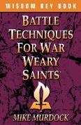 Battle Techniques for War Weary Saints
