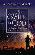 Will of God: Finding and Fulfilling Your Purpose in Life