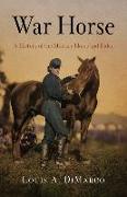 War Horse: A History of the Military Horse and Rider