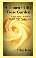 A Thorn in My Rose Garden: A Woman's Journal Living with Parkinson's