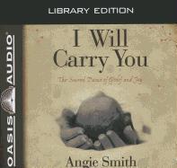 I Will Carry You (Library Edition): The Sacred Dance of Grief and Joy
