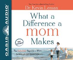 What a Difference a Mom Makes (Library Edition): The Indelible Imprint a Mom Leaves on Her Son's Life