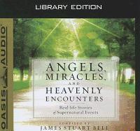 Angels, Miracles, and Heavenly Encounters (Library Edition): Real-Life Stories of Supernatural Events
