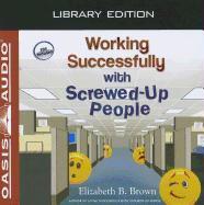 Working Successfully with Screwed-Up People (Library Edition)