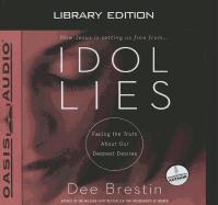Idol Lies (Library Edition): Facing the Truth about Our Deepest Desires
