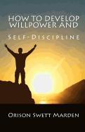 How to Develop Willpower and Self-Discipline