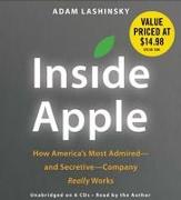 Inside Apple: How America's Most Admired--And Secretive--Company Really Works