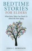 Bedtime Stories for Elders - What Fairy Tales Can Teach Us About the New Aging