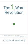 The 1 Word Revolution: A Simple Guide on Going Green from the Inside Out