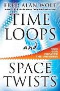 Time Loops and Space Twists: How God Created the Universe