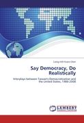 Say Democracy, Do Realistically