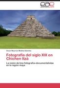 Fotografía del siglo XIX en Chichen Itzá