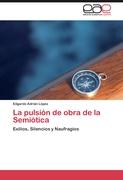 La pulsión de obra de la Semiótica