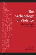 The Archaeology of Violence: Interdisciplinary Approaches