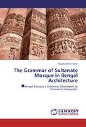 The Grammar of Sultanate Mosque in Bengal Architecture
