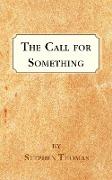 The Call for Something