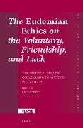 The Eudemian Ethics on the Voluntary, Friendship, and Luck: The Sixth S.V. Keeling Colloquium in Ancient Philosophy