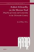 Robert Kilwardby on the Human Soul: Plurality of Forms and Censorship in the Thirteenth Century