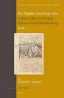 Die Dignität Des Ereignisses: Studien Zu Heinrich Bullingers Reformationsgeschichtsschreibung (Set 2 Volumes)