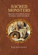 Sacred Monsters: Mysterious and Mystical Creatures of Scripture, Talmud and Midrash
