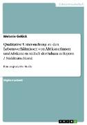 Qualitative Untersuchung zu den Lebensverhältnissen von Afrikanerinnen und Afrikanern südlich der Sahara in Bayern / Süddeutschland