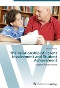 The Relationship of Parent Involvement and Student Achievement