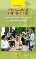 Weinkompass Rheinhessen. Die 50 besten Straußwirtschaften und Guttschänken