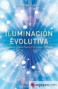 Iluminacion Evolutiva: Un Nuevo Camino Hacia el Despertar Espiritual = Evolutionary Illumination