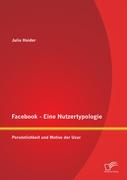 Facebook - Eine Nutzertypologie: Persönlichkeit und Motive der User