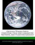 Geology Whole-Earth Structure, Field and Laboratory Methods, and Planetary Geology