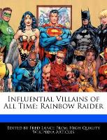 Influential Villains of All Time: Rainbow Raider
