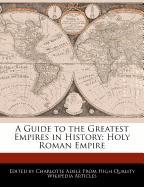 A Guide to the Greatest Empires in History: Holy Roman Empire