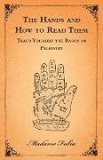 The Hands and How to Read Them - Teach Yourself the Basics of Palmistry