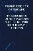 Inside the Art of Escape - The Secrets of the Famous Tricks of the Best Escape Artists