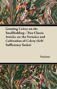 Growing Celery on the Smallholding - Two Classic Articles on the Varieties and Cultivation of Celery (Self-Sufficiency Series)