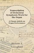 Transcription of Orchestral Symphonic Work for the Organ - A Classic Article on Organ Performance