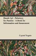 Hands Up! - Palmistry for Pastime - A Book for Information and Amusement