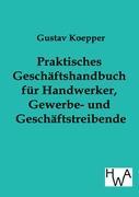 Praktisches Geschäftshandbuch für Handwerker, Gewerbe- und Geschäftstreibende