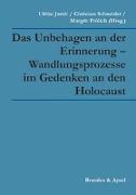 Das Unbehagen an der Erinnerung - Wandlungsprozesse im Gedenken an den Holocaust