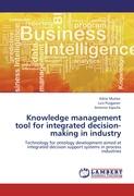 Knowledge management tool for integrated decision-making in industry