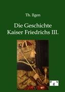 Die Geschichte Kaiser Friedrichs III