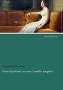 Briefe Napoleon I. an seine Gemahlin Josephine