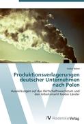 Produktionsverlagerungen deutscher Unternehmen nach Polen