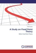 A Study on Fixed Point Theory