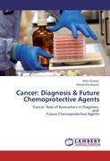 Cancer: Diagnosis & Future Chemoprotective Agents