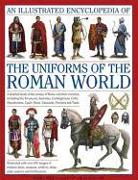 An Illustrated Encyclopedia of the Uniforms of the Roman World