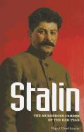 Stalin: The Murderous Career of the Red Tsar