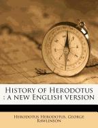 History of Herodotus : a new English version